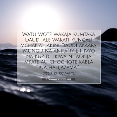 Picture 07 - 2 Samweli 3:35 SWHULB - Watu wote wakaja kumtaka Daudi ale wakati kungali - Bible Verse Picture