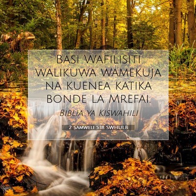 Picture 07 - 2 Samweli 5:18 SWHULB - Basi Wafilisiti walikuwa wamekuja na kuenea - Bible Verse Picture