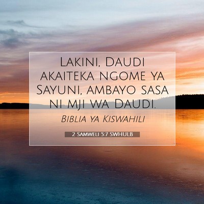 Picture 07 - 2 Samweli 5:7 SWHULB - Lakini, Daudi akaiteka ngome ya Sayuni, ambayo - Bible Verse Picture