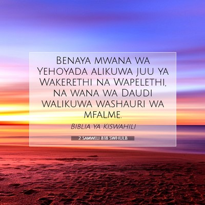 Picture 07 - 2 Samweli 8:18 SWHULB - Benaya mwana wa Yehoyada alikuwa juu ya Wakerethi - Bible Verse Picture