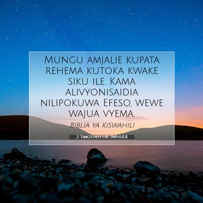 Picture 07 - 2 Timotheo 1:18 SWHULB - Mungu amjalie kupata rehema kutoka kwake siku - Bible Verse Picture