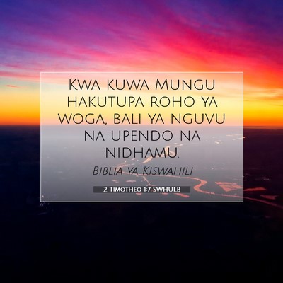 Picture 07 - 2 Timotheo 1:7 SWHULB - Kwa kuwa Mungu hakutupa roho ya woga, bali ya - Bible Verse Picture