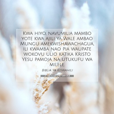 Picture 07 - 2 Timotheo 2:10 SWHULB - Kwa hiyo, navumilia mambo yote kwa ajili ya wale - Bible Verse Picture
