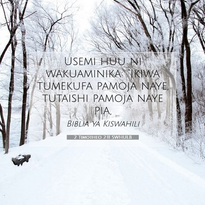 Picture 07 - 2 Timotheo 2:11 SWHULB - Usemi huu ni wakuaminika: “Ikiwa tumekufa - Bible Verse Picture
