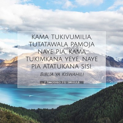 Picture 07 - 2 Timotheo 2:12 SWHULB - kama tukivumilia, tutatawala pamoja naye pia, - Bible Verse Picture