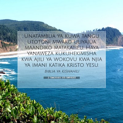 Picture 07 - 2 Timotheo 3:15 SWHULB - Unatambua ya kuwa tangu utotoni mwako uliyajua - Bible Verse Picture