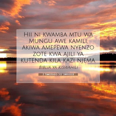 Picture 07 - 2 Timotheo 3:17 SWHULB - Hii ni kwamba mtu wa Mungu awe kamili, akiwa - Bible Verse Picture