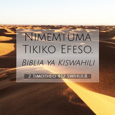 Picture 07 - 2 Timotheo 4:12 SWHULB - Nimemtuma Tikiko - Bible Verse Picture