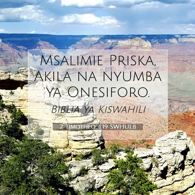 Picture 07 - 2 Timotheo 4:19 SWHULB - Msalimie Priska, Akila na nyumba ya - Bible Verse Picture