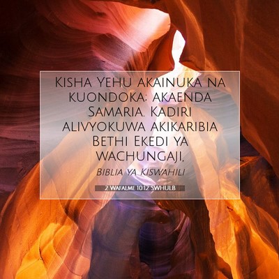 Picture 07 - 2 Wafalme 10:12 SWHULB - Kisha Yehu akainuka na kuondoka; akaenda Samaria. - Bible Verse Picture