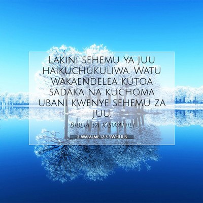 Picture 07 - 2 Wafalme 12:3 SWHULB - Lakini sehemu ya juu haikuchukuliwa. Watu - Bible Verse Picture