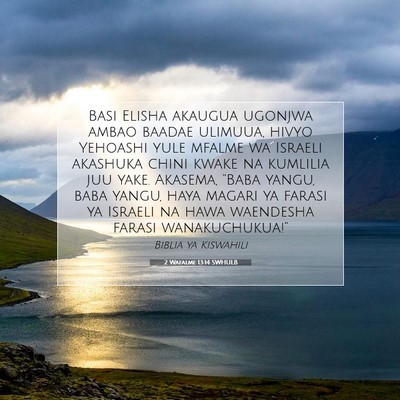 Picture 07 - 2 Wafalme 13:14 SWHULB - Basi Elisha akaugua ugonjwa ambao baadae ulimuua, - Bible Verse Picture