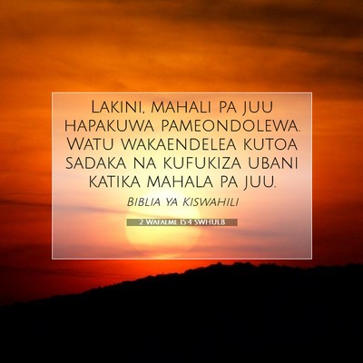 Picture 07 - 2 Wafalme 15:4 SWHULB - Lakini, mahali pa juu hapakuwa pameondolewa. Watu - Bible Verse Picture
