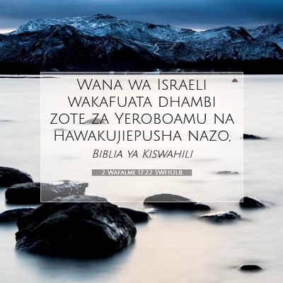 Picture 07 - 2 Wafalme 17:22 SWHULB - Wana wa Israeli wakafuata dhambi zote za - Bible Verse Picture