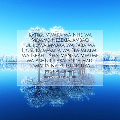 Picture 07 - 2 Wafalme 18:9 SWHULB - Katika mwaka wa nne wa Mfalme Hezekia, ambao - Bible Verse Picture