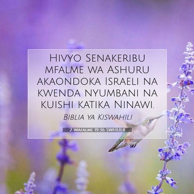 Picture 07 - 2 Wafalme 19:36 SWHULB - Hivyo Senakeribu mfalme wa Ashuru akaondoka - Bible Verse Picture