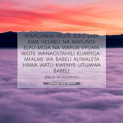 Picture 07 - 2 Wafalme 24:16 SWHULB - Wapiganaji wote, elfu saba kwa hesabu, na mafundi - Bible Verse Picture