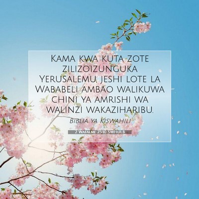 Picture 07 - 2 Wafalme 25:10 SWHULB - Kama kwa kuta zote zilizoizunguka Yerusalemu, - Bible Verse Picture