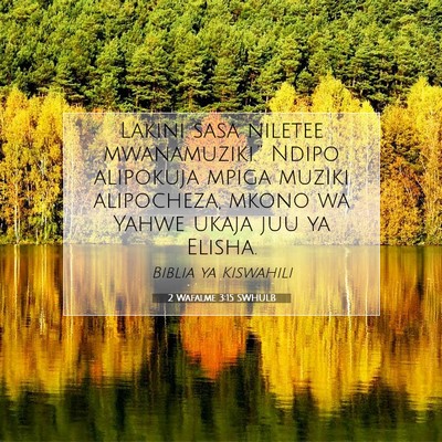 Picture 07 - 2 Wafalme 3:15 SWHULB - Lakini sasa niletee mwanamuziki.” Ndipo - Bible Verse Picture