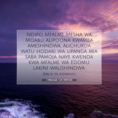 Picture 07 - 2 Wafalme 3:26 SWHULB - Ndipo Mfalme Mesha wa Moabu alipoona kwamba - Bible Verse Picture