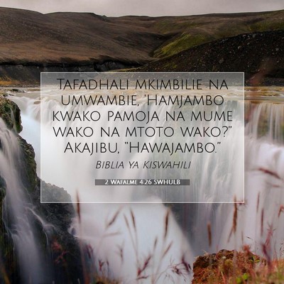 Picture 07 - 2 Wafalme 4:26 SWHULB - Tafadhali mkimbilie na umwambie, 'Hamjambo kwako - Bible Verse Picture