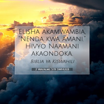 Picture 07 - 2 Wafalme 5:19 SWHULB - Elisha akamwambia, “Nenda kwa amani.” Hivyo - Bible Verse Picture