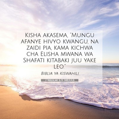 Picture 07 - 2 Wafalme 6:31 SWHULB - Kisha akasema, “Mungu afanye hivyo kwangu, na - Bible Verse Picture