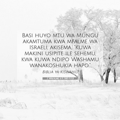 Picture 07 - 2 Wafalme 6:9 SWHULB - Basi huyo mtu wa Mungu akamtuma kwa mfalme wa - Bible Verse Picture