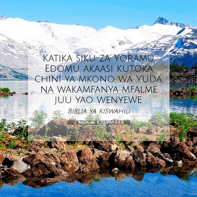 Picture 07 - 2 Wafalme 8:20 SWHULB - Katika siku za Yoramu, Edomu akaasi kutoka chini - Bible Verse Picture