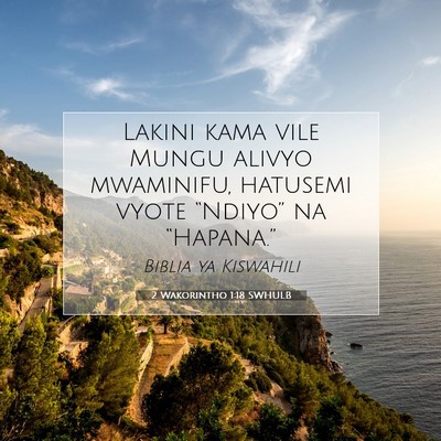 Picture 07 - 2 Wakorintho 1:18 SWHULB - Lakini kama vile Mungu alivyo mwaminifu, hatusemi - Bible Verse Picture