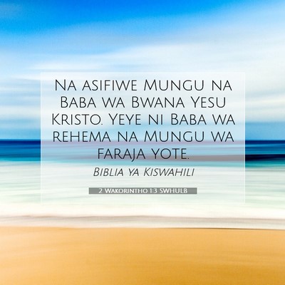 Picture 07 - 2 Wakorintho 1:3 SWHULB - Na asifiwe Mungu na Baba wa Bwana Yesu Kristo. - Bible Verse Picture