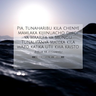 Picture 07 - 2 Wakorintho 10:5 SWHULB - Pia, tunaharibu kila chenye mamlaka kijiinuacho - Bible Verse Picture