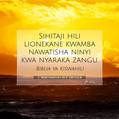 Picture 07 - 2 Wakorintho 10:9 SWHULB - Sihitaji hili lionekane kwamba nawatisha ninyi - Bible Verse Picture