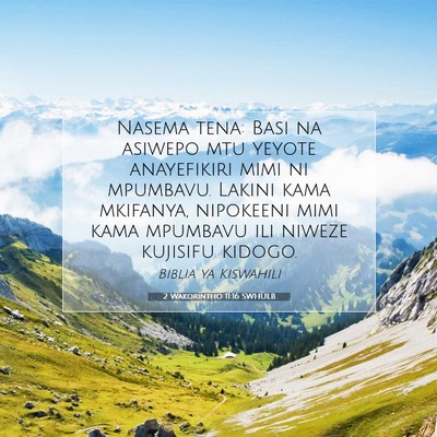Picture 07 - 2 Wakorintho 11:16 SWHULB - Nasema tena: Basi na asiwepo mtu yeyote - Bible Verse Picture