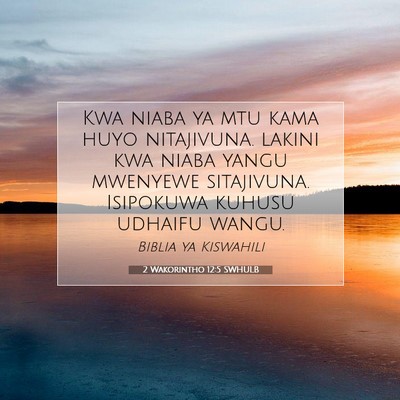 Picture 07 - 2 Wakorintho 12:5 SWHULB - Kwa niaba ya mtu kama huyo nitajivuna. lakini kwa - Bible Verse Picture