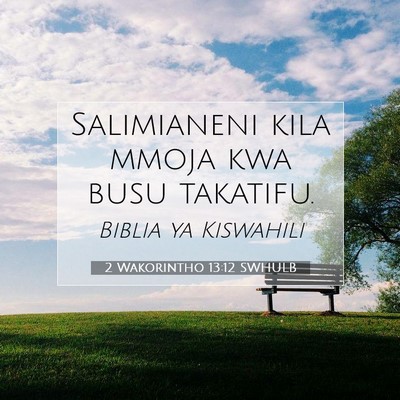 Picture 07 - 2 Wakorintho 13:12 SWHULB - Salimianeni kila mmoja kwa busu - Bible Verse Picture