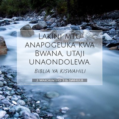 Picture 07 - 2 Wakorintho 3:16 SWHULB - Lakini mtu anapogeuka kwa Bwana, utaji - Bible Verse Picture