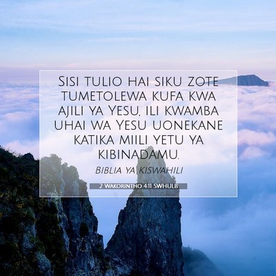 Picture 07 - 2 Wakorintho 4:11 SWHULB - Sisi tulio hai siku zote tumetolewa kufa kwa - Bible Verse Picture