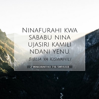 Picture 07 - 2 Wakorintho 7:16 SWHULB - Ninafurahi kwa sababu nina ujasiri kamili ndani - Bible Verse Picture