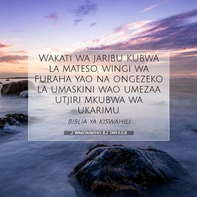 Picture 07 - 2 Wakorintho 8:2 SWHULB - Wakati wa jaribu kubwa la mateso, wingi wa furaha - Bible Verse Picture