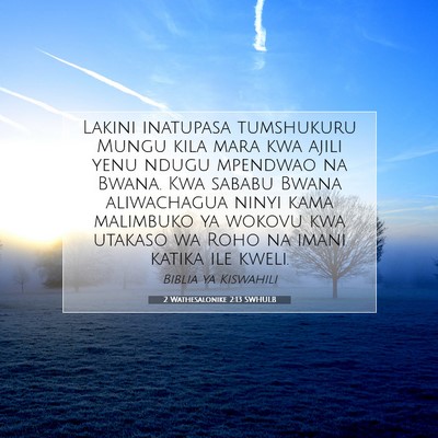 Picture 07 - 2 Wathesalonike 2:13 SWHULB - Lakini inatupasa tumshukuru Mungu kila mara kwa - Bible Verse Picture