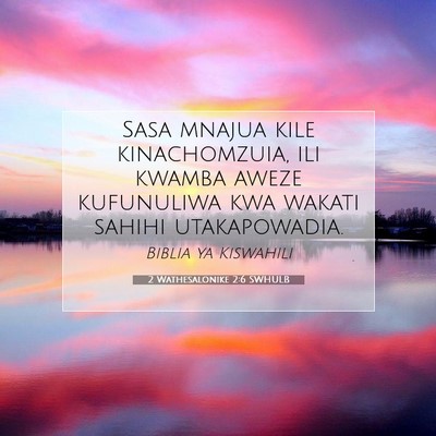 Picture 07 - 2 Wathesalonike 2:6 SWHULB - Sasa mnajua kile kinachomzuia, ili kwamba aweze - Bible Verse Picture