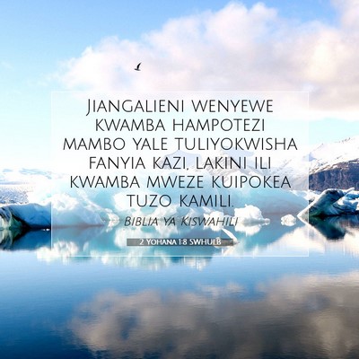 Picture 07 - 2 Yohana 1:8 SWHULB - Jiangalieni wenyewe kwamba hampotezi mambo yale - Bible Verse Picture