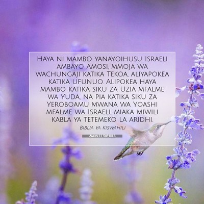 Picture 07 - Amosi 1:1 SWHULB - Haya ni mambo yanayoihusu Israeli ambayo Amosi, - Bible Verse Picture