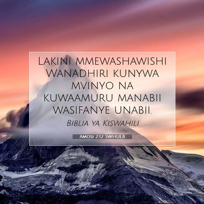 Picture 07 - Amosi 2:12 SWHULB - Lakini mmewashawishi Wanadhiri kunywa mvinyo na - Bible Verse Picture