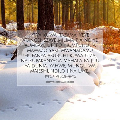 Picture 07 - Amosi 4:13 SWHULB - Kwa kuwa, tazama, yeye atangenezaye milima pia - Bible Verse Picture