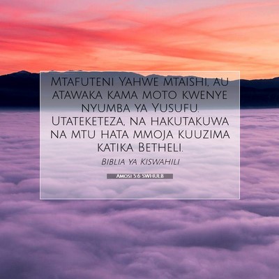 Picture 07 - Amosi 5:6 SWHULB - Mtafuteni Yahwe mtaishi, au atawaka kama moto - Bible Verse Picture