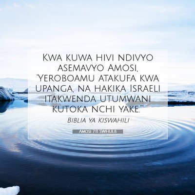 Picture 07 - Amosi 7:11 SWHULB - Kwa kuwa hivi ndivyo asemavyo Amosi, 'Yeroboamu - Bible Verse Picture