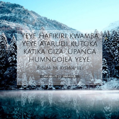Picture 07 - Ayubu 15:22 SWHULB - Yeye hafikiri kwamba yeye atarudi kutoka katika - Bible Verse Picture