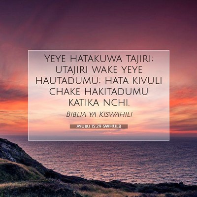 Picture 07 - Ayubu 15:29 SWHULB - Yeye hatakuwa tajiri; utajiri wake yeye - Bible Verse Picture